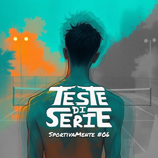 E se fossi un campione di Tennis ma ancora non lo so? - SportivaMente #6